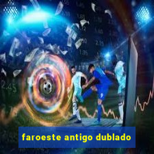 faroeste antigo dublado